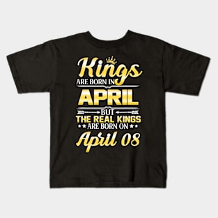 Kings Are Born In April The Real Kings Are Born On April 08 Kids T-Shirt